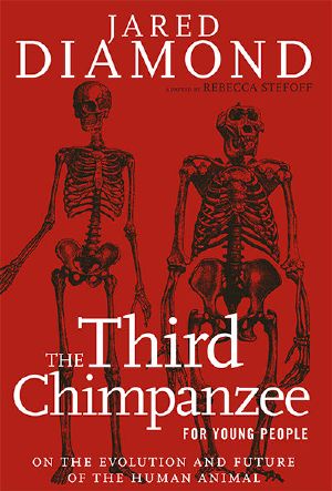 The Third Chimpanzee for Young People · on the Evolution and Future of the Human Animal (For Young People Series)