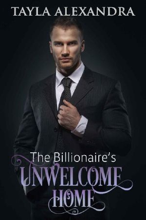 The Billionaire's UnWelcome Home