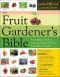 The Fruit Gardener's Bible · A Complete Guide to Growing Fruits and Nuts in the Home Garden