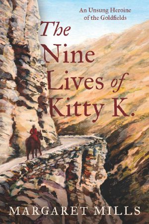 The Nine Lives of Kitty K. · The Unsung Heroine of the Goldfields