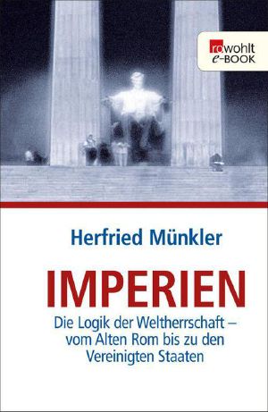 Imperien · Die Logik der Weltherrschaft · vom Alten Rom bis zu den Vereinigten Staaten