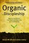 Organic Discipleship · Mentoring Others Into Spiritual Maturity and Leadership