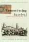 Remembering Survival · Inside a Nazi Slave-Labor Camp by Christopher R. Browning (2010-01-18)