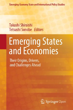 Emerging States and Economies, Their Origins, Drivers, and Challenges Ahead