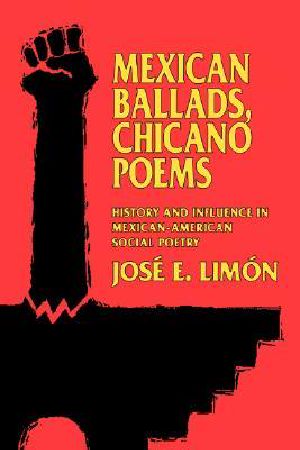 Mexican Ballads, Chicano Poems · History and Influence in Mexican-American Social Poetry