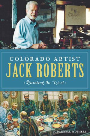 Colorado Artist Jack Roberts · Painting the West