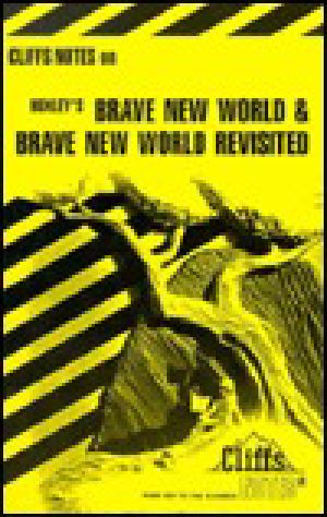 Brave New World and Brave New World Revisited (Cliff Notes)