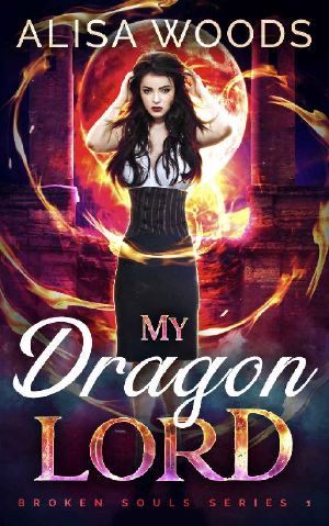 My Dragon Lord (Broken Souls 1) - Dragon Shifter Paranormal Romance