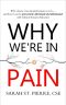 Why We're in Pain · Why Chronic Musculoskeletal Pain Occurs - and How It Can Be Prevented, Alleviated and Eliminated With Clinical Somatic Education