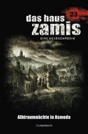 Das Haus Zamis 23 - Albtraumnächte in Asmoda (German Edition)