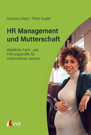 HR Management und Mutterschaft · Weibliche Fach- und Führungskräfte für Unternehmen sichern