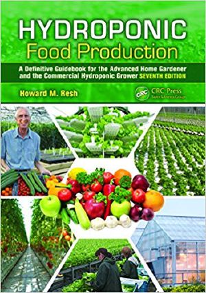 Hydroponic Food Production · A Definitive Guidebook for the Advanced Home Gardener and the Commercial Hydroponic Grower, Seventh Edition