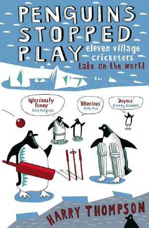 Penguins Stopped Play · Eleven village cricketers take on the world