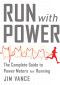 Run With Power · the Complete Guide to Power Meters for Running