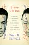 Brave Genius · A Scientist, a Philosopher, and Their Daring Adventures From the French Resistance to the Nobel Prize