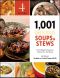 1,001 Delicious Soups and Stews: From Elegant Classics to Hearty One-Pot Meals (1001)