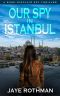 Our Spy in Istanbul