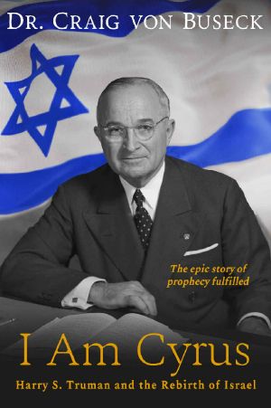 I Am Cyrus · Harry S. Truman and the Rebirth of Israel