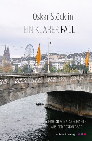 Ein klarer Fall · Eine Kriminalgeschichte aus der Region Basel