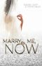 Marry Me · NOW!