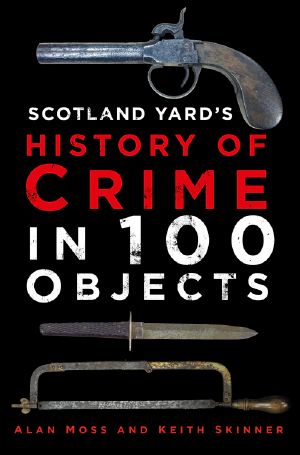 Scotland Yard's History of Crime in 100 Objects