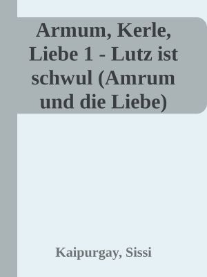 Armum, Kerle, Liebe 1 - Lutz ist schwul