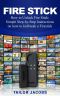 Fire Stick · How to Unlock Fire Stick · Simple Step by Step Instructions on How to Jailbreak a Firestick (The 2017 Updated User Guide, Tips and Tricks, Home Tv, Streaming, Digital Media)