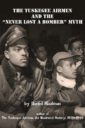 The Tuskegee Airmen and the &Quot · Never Lost a Bomber&quot · Myth