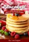 Delicious Pancakes Recipes! Quick and Easy Pancakes Recipes · With This Pancake Recipe Book, Making Delicious Pancakes Is as Easy as One, Two, Three!