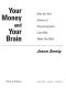 Your Money and Your Brain · How the New Science of Neuroeconomics Can Help Make You Rich