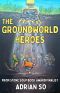 The Groundworld Heroes