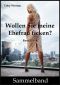 Wollen Sie meine Ehefrau ficken (Sammelband 1-4)