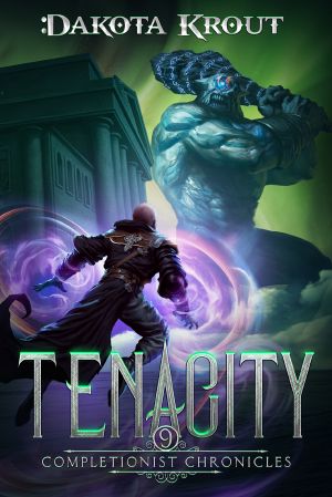 Tenacity: An Epic Fantasy LitRPG Adventure (The Completionist Chronicles Book 9)