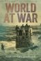 World at War · Unforgettable Tales From the First and Second World Wars