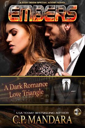 Embers: A Dark Romance Love Triangle (A Special Agent Novel Book 5)