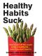 Healthy Habits Suck