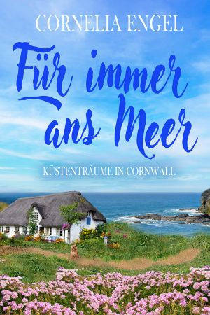 Für immer ans Meer · Küstenträume in Cornwall