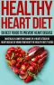 Healthy Heart Diet · 50 Best Foods to Prevent Heart Disease · Drastically Lower the Chance of a Heart Attack or Heart Disease by Giving Your Heart the Healthy ... Heart Health, Heart Attacks, Heart Diet)