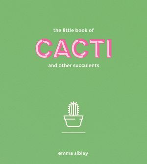 The Little Book of Cacti and Other Succulents