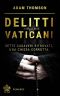 Delitti Vaticani · Misteri, Scandali E Segreti in Nomine Domini