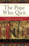 The Pope Who Quit · A True Medieval Tale of Mystery, Death, and Salvation