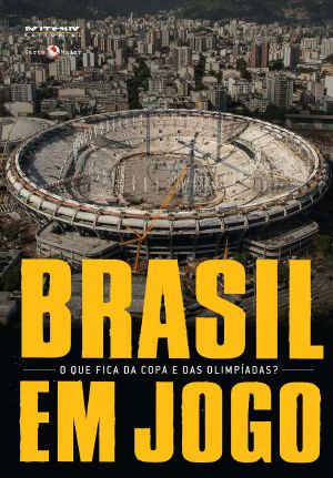 Brasil em jogo · o que fica da Copa e das Olimpíadas?