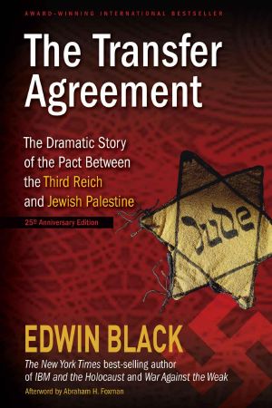 The Transfer Agreement · 25th Anniversary Edition · the Dramatic Story of the Pact Between the Third Reich and Jewish Palestine