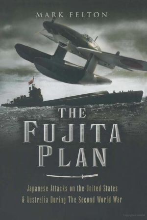 The Fujita Plan · Japanese Attacks on the United States and Australia During the Second World War