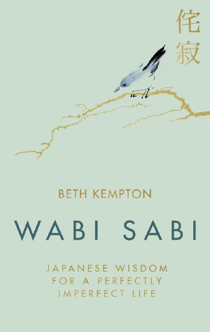 Wabi Sabi · Japanese Wisdom for a Perfectly Imperfect Life