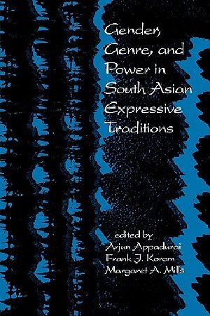 Gender, Genre, and Power in South Asian Expressive Traditions