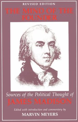 The Mind of the Founder · Sources of the Political Thought of James Madison