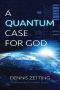 A Quantum Case for God