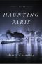 Haunting Paris, A Novel