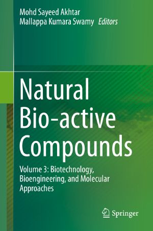 Natural Bio-active Compounds, Volume 3: Biotechnology, Bioengineering, and Molecular Approaches